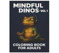 The Mindful Dinos, Coloring Book for Adults, Vol.1, 50 Pages, Mandala Art, Mixed Media, Activity Books: Dinosaurs