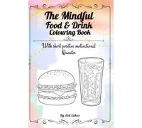 The Mindful Food & Drink: A Colouring Book: With short positive motivational Quotes!