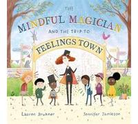The Mindful Magician and the Trip to Feelings Town by Lauren Brukner Lauren Brukner (Auteur)