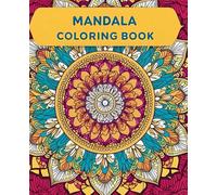 The Mindful Mandala Coloring Book: Beautiful Mandalas to Color for Calm, Clarity, and Joy