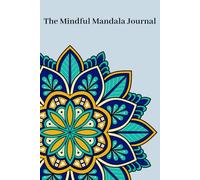 The Mindful Mandala Journal: Drawing Your Way to Inner Peace