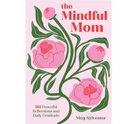 The Mindful Mom 365 Peaceful Reflections and Daily Gratitude - Meg Sylvester - Rock Point - ebook (ePub) - Livre