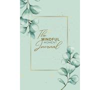 The Mindful Moment Plain Journal: Simple and Elegant Writing and Ideal for workbook, Note-taking, sketching, or daily reflections.