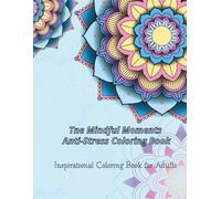 The Mindful Moments Anti-Stress Coloring Book: 28 Pages to Color Your Confidence and Calm