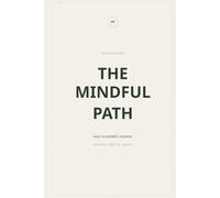 The Mindful Path: The 2026 Daily Alignment Journal: A 12-Month Planner for Intentional Living, Gratitude, and Self-Care | Weekly & Monthly Spreads | 6x9 Inch