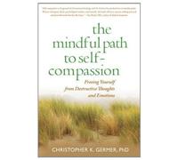 The Mindful Path To Self-Compassion