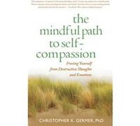The Mindful Path to SelfCompassion by Germer & Christopher private practice & United States Christopher K. Germer (Auteur)