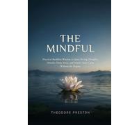 The Mindful: Practical Buddhist Wisdom to Quiet Racing Thoughts, Dissolve Daily Stress, and Master Inner Calm Without the Dogma