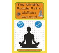 The Mindful Puzzle Path : Meditation Word Search: Word Searches with Easy to Read Print about Meditation, Mindful, Peaceful and More|6x9 inches, 110 ... for Vacations, Holidays and free Times.