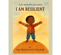The Mindful Reader: I Am Resilient: A Positive Affirmation Book About Courage, Confidence, and Bouncing Back for Kids Ages 3-8