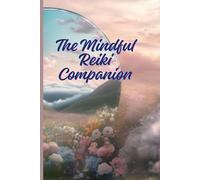 The Mindful Reiki Companion: Guided Journal for Calm, Healing & Inner Light