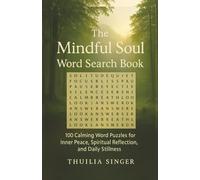 The Mindful Soul Word Search Book: 100 Calming Word Puzzles for Inner Peace, Spiritual Reflection, and Daily Stillness