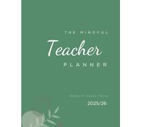 The Mindful Teacher Planner 2025/26: A Year Of Balance, Clarity & Classroom Success (Forest Green Edition)