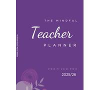 The Mindful Teacher Planner 2025/26: A Year Of Balance, Clarity & Classroom Success (Purple Edition)