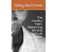 The mindful Teen. Balancing life and spiritual growth