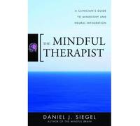(The Mindful Therapist: A Clinician's Guide to Mindsight and Neural Integration) By Siegel, Daniel J. (Author) Hardcover on (05 , 2010)