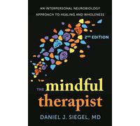 The Mindful Therapist An Interpersonal Neurobiology Approach to Healing and Wholeness - Daniel J. Siegel M.D. - W. w. norton & company - ebook (ePub) - Livre