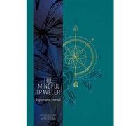 The Mindful Traveler: Exploration Journal - [Version Originale] Inconnu (Auteur)