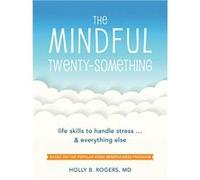 The Mindful Twenty-Something | Holly B. Rogers Holly B. RogersHolly B. Rogers (Auteur)