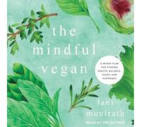 The Mindful Vegan : un plan de 30 jours pour trouver la santé, l'équilibre, la paix et le bonheur