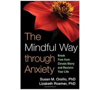 The Mindful Way Through Anxiety