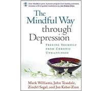 The Mindful Way through Depression: Freeing Yourself from Chronic Unhappiness