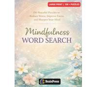 The Mindful Word Search Book for Adults: 100+ Large Print Puzzles with Positive Affirmations to Relax, Relieve Stress, and Keep Your Brain Sharp