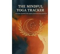 The Mindful Yoga Tracker: A 90-Day Journey for Asana, Meditation & Growth