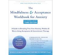 The Mindfulness and Acceptance Workbook for Anxiety: A Guide to Breaking Free from Anxiety, Phobias, and Worry Using Acceptance and Commitment Therapy