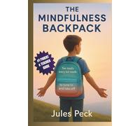 The Mindfulness Backpack: Mindfulness Tools for Kids-A Parent & Teacher Guide to Calm Emotions, Boost Focus, and Build Everyday Resilience
