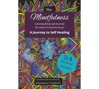 The Mindfulness Coloring Book and Journal for When It's Hard to Let Go.: A Journey to Self Healing