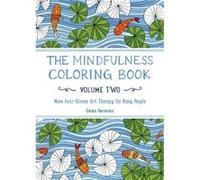 The Mindfulness Coloring Book Volume Two More AntiStress Art Therapy by Emma Farrarons Emma Farrarons (Auteur)