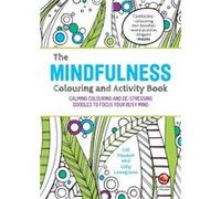 The Mindfulness Colouring and Activity Book by Gilly Lovegrove Gilly Lovegrove (Auteur)