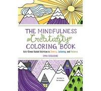 The Mindfulness Creativity Coloring Book AntiStress Guided Activities in Drawing Lettering and Patterns by Emma Farrarons Emma Farrarons (Auteur)
