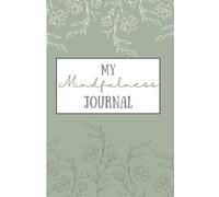 The Mindfulness Journal: 25 Days of Mindfulness Practices to Cultivate Calm, Inner Peace, and Presence