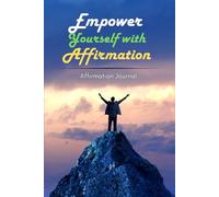The Mindfulness Journal: Daily Practices "Positive Declarations to Transform Your Mindset": A Collection of Inspiring Quotes to Empower Yourself with Affirmation