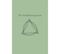 The Mindfulness Journal - Sage Green Edition: Daily writing to calm your mind, capture negative thoughts, control anxiety, and practice daily gratitude.