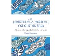 The Mindfulness Moments Colouring Book by Emma Farrarons Emma Farrarons (Auteur)