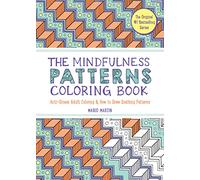 The Mindfulness Patterns Coloring Book: Anti-Stress Adult Coloring & How to Draw Soothing Patterns