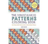 The Mindfulness Patterns Coloring Book: Anti-Stress Adult Coloring & How to Draw Soothing Patterns