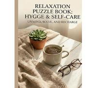 The Mindfulness & Self-Care Crossword Puzzle Book: 100 Relaxing Puzzles for Stress Relief: Calming Word Games on Yoga, Mental Health, Nature, and Positivity