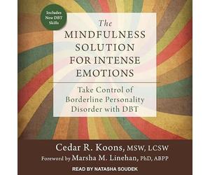 The Mindfulness Solution for Intense Emotions: Take Control of Borderline Personality Disorder with Dbt