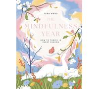 The Mindfulness Year How to Thrive in Every Season - Tara Ward - Quadrille - ebook (ePub) - Livre