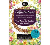 The Mindlefulness Coloring Book and Journal For When It's Easter: And You want to Praise The Lord
