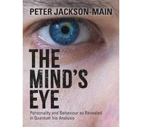 The Mind's Eye: Personality and Behaviour As Revealed in Quantum Iris Analysis