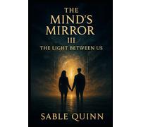 The Mind's Mirror 3: The Light Between Us