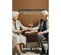 The Mind's Spirit: Christian Spirituality and the Journey Through Cognitive Decline