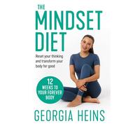 The Mindset Diet Reframe your thinking and transform your body for good - Georgia Heins - Thorsons - ebook (ePub) - Livre