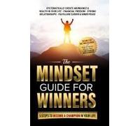 The Mindset Guide For Winners - 5 Steps To Become A Champion In Your Life