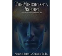 The Mindset of a Prophet: Awakening the Inner Visionary